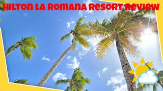 Hilton La Romana Dominican Republic All Inclusive Family Resort Review.