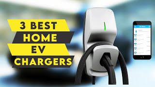 3 Best Home EV Chargers 2021🔥🔥🔥