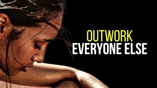 OUTWORK EVERYBODY ELSE - Motivational Speech