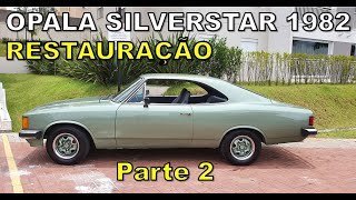 Opala Silverstar 1982 - Restauração - Parte 2