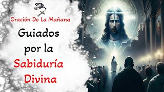 Oracion De La Mañana - Guiados por la Sabiduría Divina