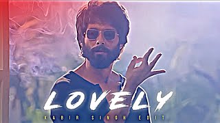 Shahid Kapoor - Lovely Edit | Kabir Singh Edit | Lovely Song Edit