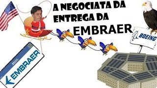 A NEGOCIATA DA ENTREGA DA EMBRAER