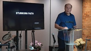 Saturday 09/16/2023 Stubborn Faith - Video, Pastor Tim Roames