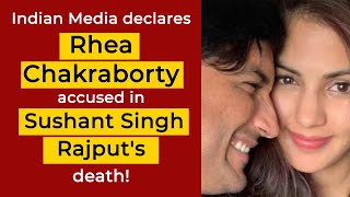 'Indian Media declares Rhea Chakraborty guilty in Sushant Singh Rahput's death!'