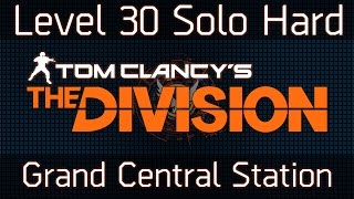 The Division Grand Central Station | Level 30 Solo Hard Mode