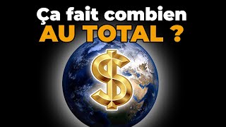 Tout l'argent du monde, ça fait combien ? 💰