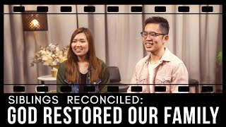 Siblings Reconciled: God Restored Our Family | Life Stories