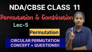 Permutation and combination Lec -5||Circular permutation||Nda/class11 ||NDA-1-2024||NDA EXAM