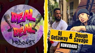 Real pa Real Podcast Ku Dough savage & Dj getaway part 1