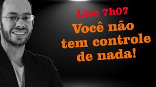 Você não tem controle de nada! - Live 7/7 @leandrolima.oc