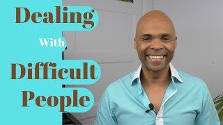 5 Tips For Dealing With Difficult People - Intelligent People Are Diplomats