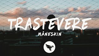 Måneskin - TRASTEVERE (Lyrics)