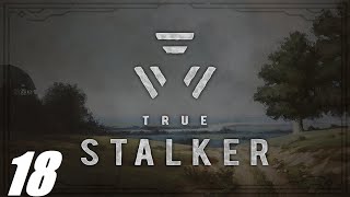 18. True Stalker. Темная Долина. Радиолюбитель.