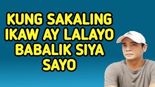 Kung Sakaling Ikaw Ay Lalayo Babalik Siya Sayo