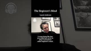 The Beginner’s Mind with Laurie Anderson