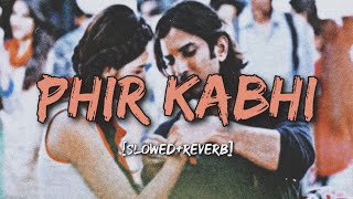 Phir kabhi [slowed+reverb] | Arijit Singh Love song | SSR #msdhoni #lofi #arijitsingh #ssrtribute