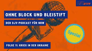 Folge 11 "Ohne Block und Bleistift" SPEZIAL: Krieg in der Ukraine