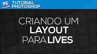 Photoshop - Criando um layout para livestream