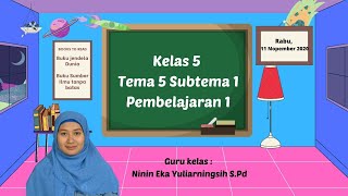 Kelas 5 Tema 5 subtema 1 pembelajaran 1