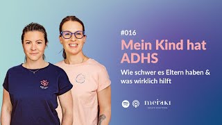 #016 Mein Kind hat ADHS - wie schwer es Eltern haben und was wirklich hilft