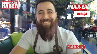 Azerbaycan Ünlü Pasta Şefi ‘’ Mahir Chef ‘’ Bakırköy HADIQA Caffe de röportaj yaptık Karabağ Ayson