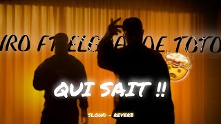 NIRO FT. ELGRANDE TOTO | QUI SAIT !! ( SLOWD - REVERB )