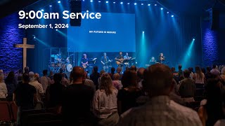 9:00am Service | September 1, 2024 | The Chapel