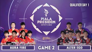 Aura Fire vs Alter Ego Game 2 | Piala Presiden 2022 MLBB