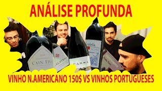 Análise Profunda: Vinho Americano 150$ vs Vinhos Portugueses de menos de 10 €