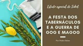 A Festa dos Tabernáculos e a guerra de Gog e Magog