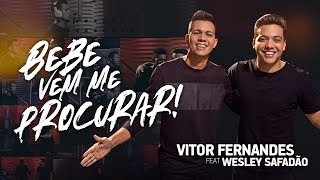 BEBE VEM ME PROCURAR - Vitor Fernandes Ft. Wesley Safadão (CLIPE OFICIAL)