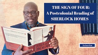 THE SIGN OF FOUR: A Postcolonial Reading of Sherlock Holmes