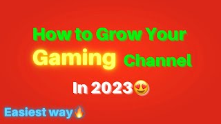 How to Grow Your Gaming Channel In 2023?? 🧐