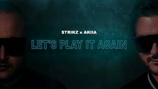 STRIKZ x AKIIA - Let's Play It Again (Intro Edit)