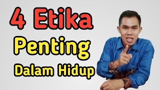 4 Etika Dalam Hidup Penting Diterapkan || Motivasi Diri