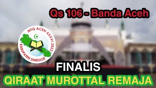 Finalis Qiraat Murottal Remaja PI (QS 106 - Banda Aceh) - MTQ ACEH XXXVI 2023 KAB SIMEULUE