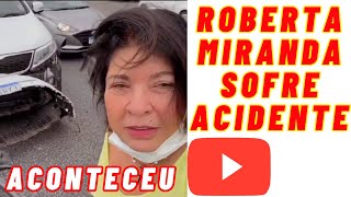 ROBERTA MIRANTA SOFRE ACIDENTE, A CANTORA MUITO NERVOSA FALA COMO TUDO ACONTECEU, LAMENTAVEL!!!