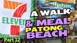 Part 12. Safe, night  Walkabout & Meal | Patong Beach | Phuket 🇹🇭