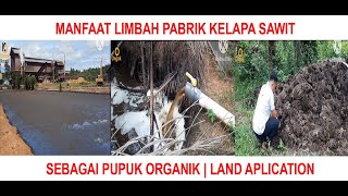 MANFAAT LIMBAH PABRIK KELAPA SAWIT SEBAGAI PUPUK ORGANIK | LAND APPLICATION