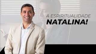 A ESPIRITUALIDADE NATALINA | Gregório Ventura