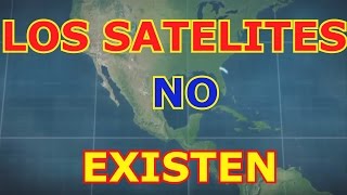 LOS SATELITES NO EXISTEN, SON UNA FARSA