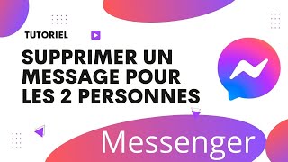 Comment supprimer un message sur Messenger pour les 2 personnes