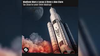 Madison Mars x Lucas & Steve x Alex Clare - Too Close to Lunar (Volvi Mashup)