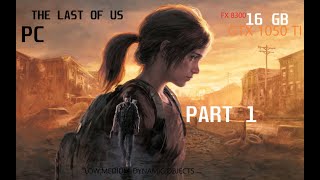 Одни из нас™ Часть I (THE LAST OF US) - PART 1 LOW,MEDIUM-DYNAMIC OBJECTS [FX 8300,GTX1050 TI,16GB]