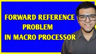 Forward Reference Problem in Macro Processor