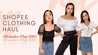 SHOPEE CLOTHING TRY ON HAUL | ALL UNDER P300 😱💰