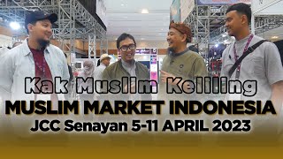 Muslim Market Indonesia 2023 - Vlog Kak Muslim - JCC Senayan