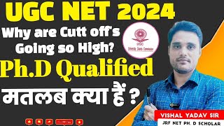 UGC NET 2024!Why are Cuttoff s Going so High!PhD Qualified मतलब क्या हैं?#ugcjrf#ugcnet#ugcnetcutoff