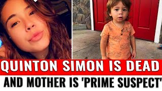 Quinton Simon is dead and mother is 'prime suspect'